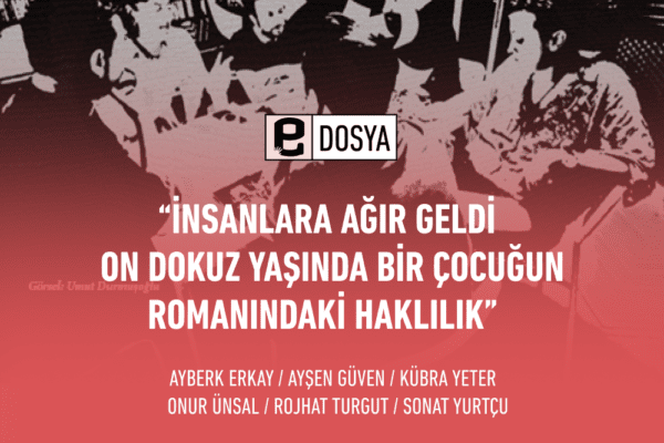 “İnsanlara Ağır Geldi On Dokuz Yaşında Bir Çocuğun Romanındaki Haklılık”